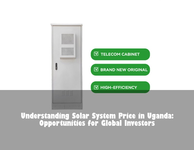 Understanding Solar System Price in Uganda: Opportunities for Global Investors