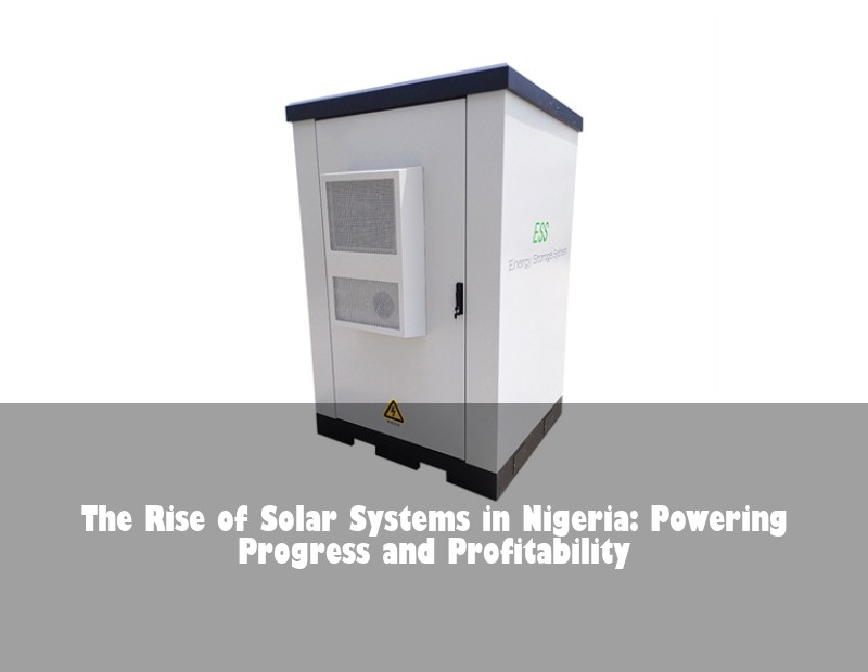 The Rise of Solar Systems in Nigeria: Powering Progress and Profitability