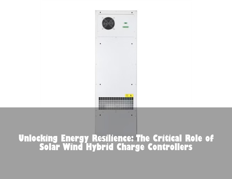 Unlocking Energy Resilience: The Critical Role of Solar Wind Hybrid Charge Controllers