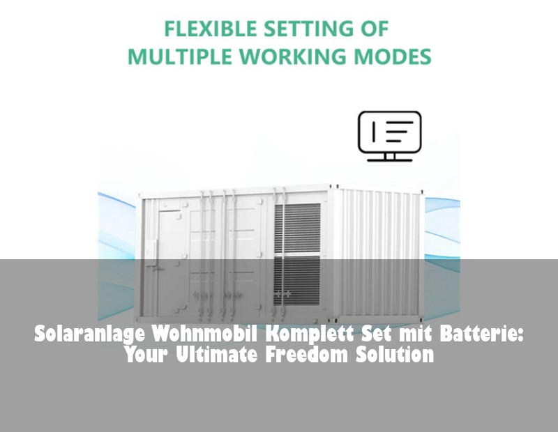 Solaranlage Wohnmobil Komplett Set mit Batterie: Your Ultimate Freedom Solution