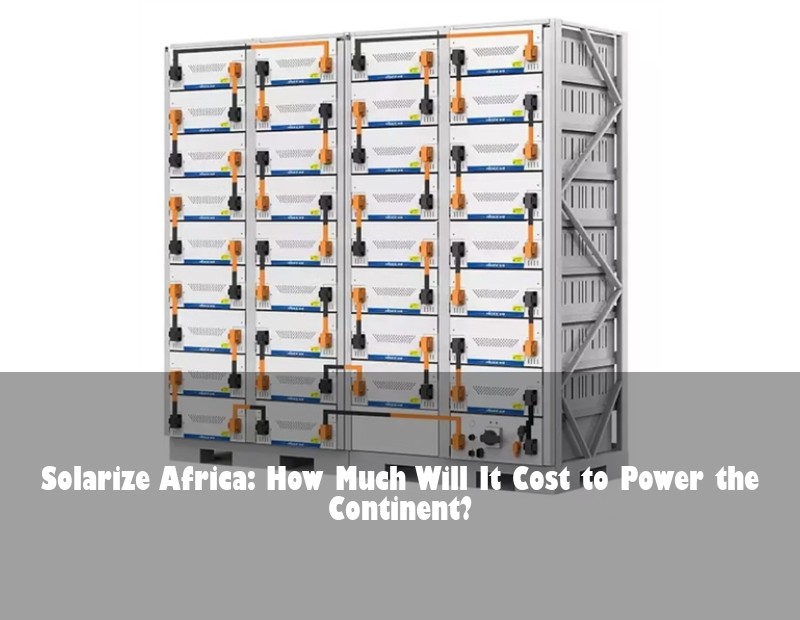 Solarize Africa: How Much Will It Cost to Power the Continent?