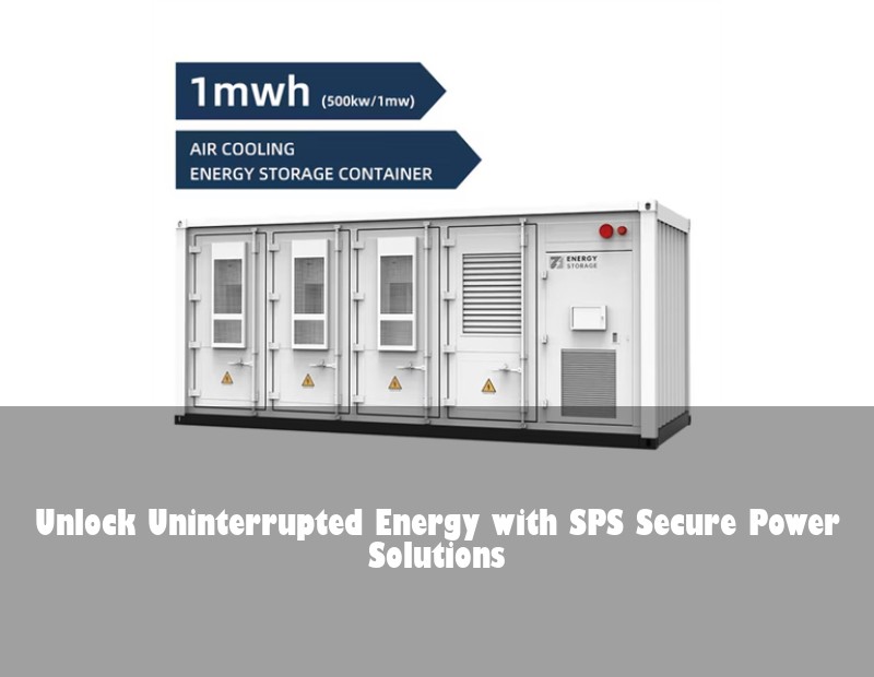 Unlock Uninterrupted Energy with SPS Secure Power Solutions