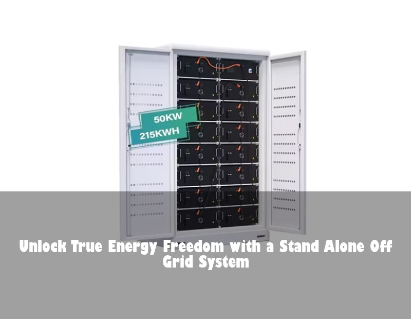 Unlock True Energy Freedom with a Stand Alone Off Grid System