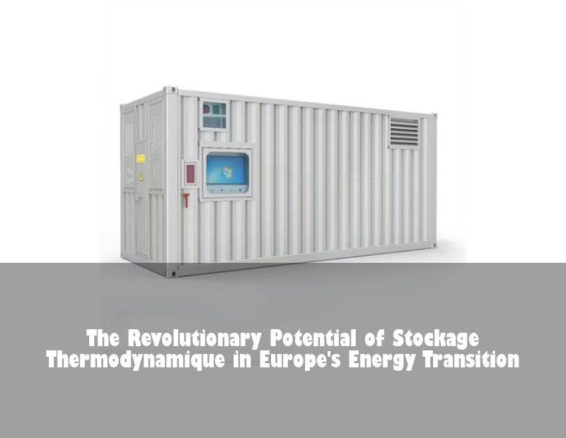 The Revolutionary Potential of Stockage Thermodynamique in Europe's Energy Transition