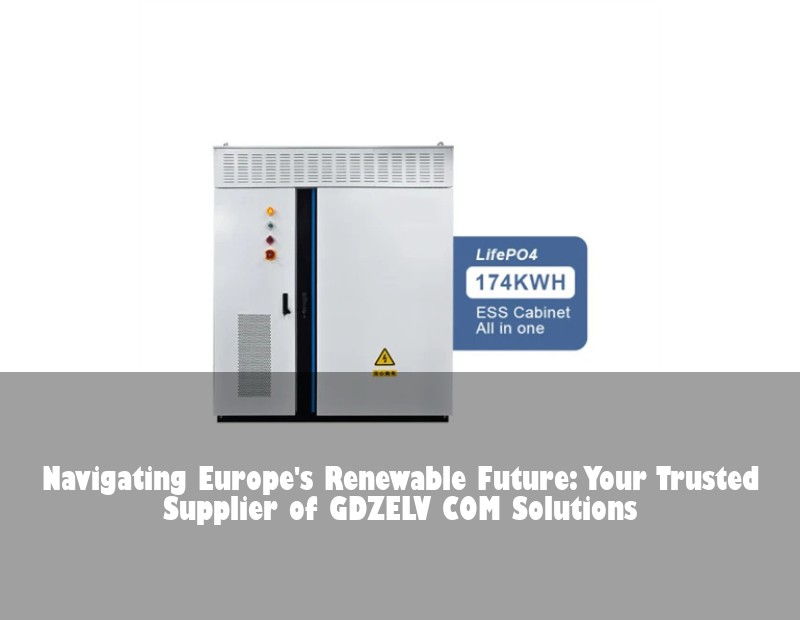 Navigating Europe's Renewable Future: Your Trusted Supplier of GDZELV COM Solutions
