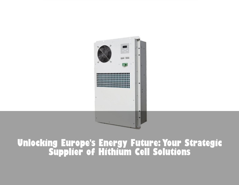 Unlocking Europe's Energy Future: Your Strategic Supplier of Hithium Cell Solutions