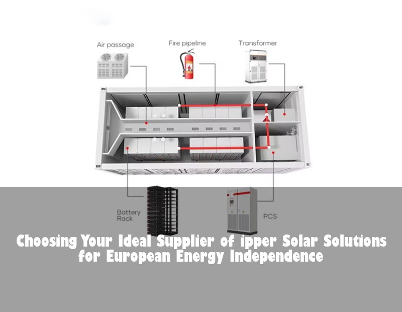Choosing Your Ideal Supplier of ipper Solar Solutions for European Energy Independence