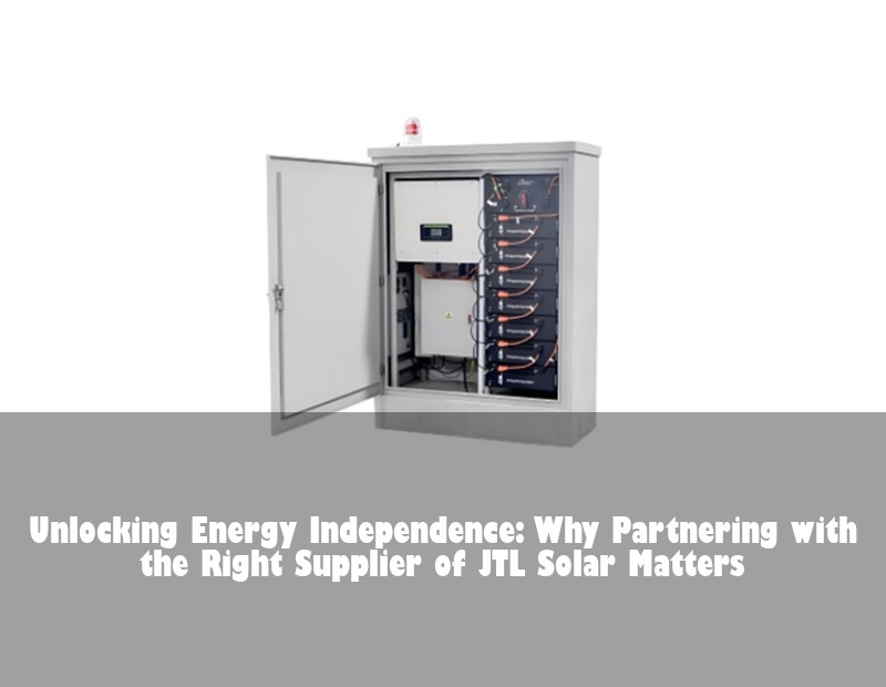 Unlocking Energy Independence: Why Partnering with the Right Supplier of JTL Solar Matters