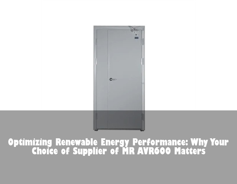 Optimizing Renewable Energy Performance: Why Your Choice of Supplier of MR AVR600 Matters