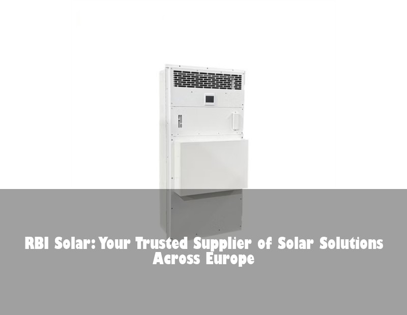 RBI Solar: Your Trusted Supplier of Solar Solutions Across Europe