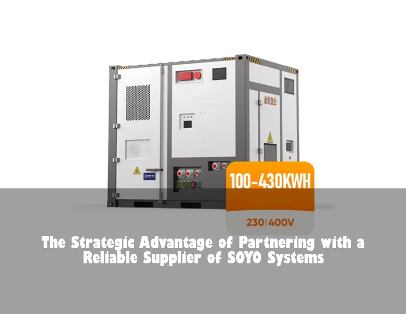 The Strategic Advantage of Partnering with a Reliable Supplier of SOYO Systems