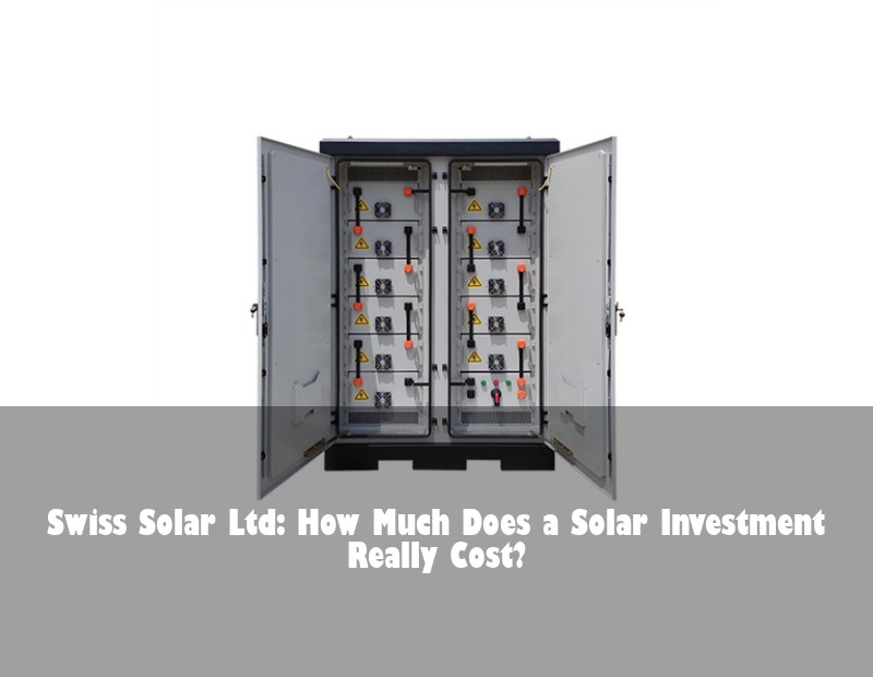 Swiss Solar Ltd: How Much Does a Solar Investment Really Cost?