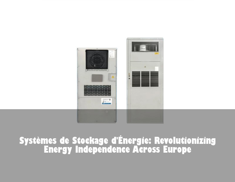 Systèmes de Stockage d'Énergie: Revolutionizing Energy Independence Across Europe