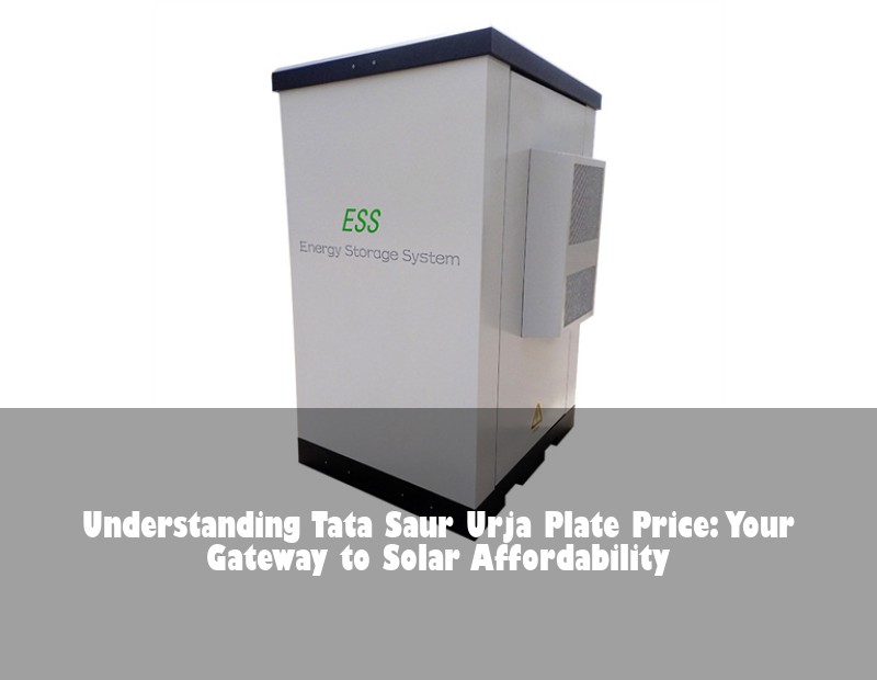 Understanding Tata Saur Urja Plate Price: Your Gateway to Solar Affordability