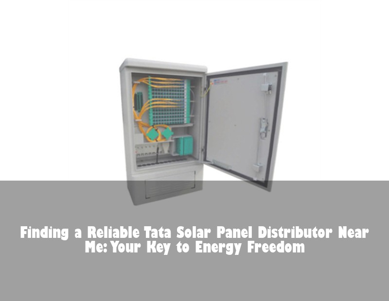 Finding a Reliable Tata Solar Panel Distributor Near Me: Your Key to Energy Freedom