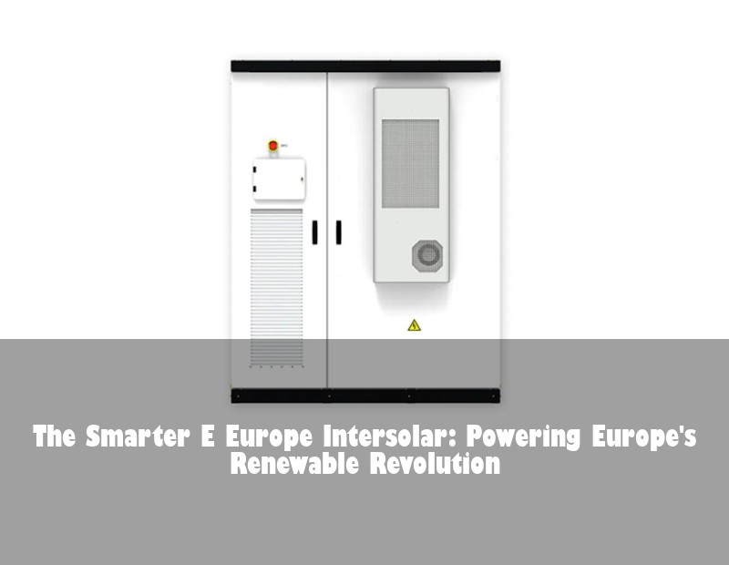 The Smarter E Europe Intersolar: Powering Europe's Renewable Revolution
