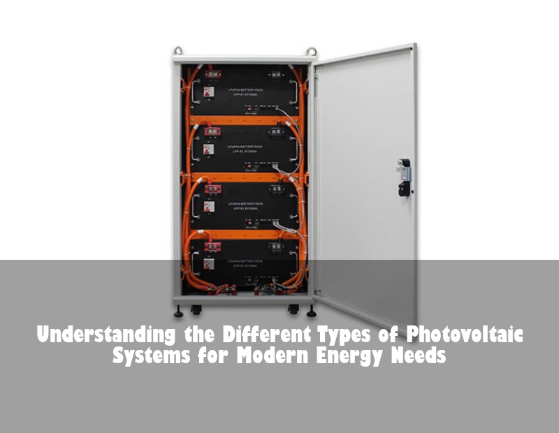 Understanding the Different Types of Photovoltaic Systems for Modern Energy Needs