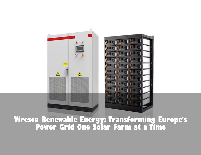 Viresco Renewable Energy: Transforming Europe's Power Grid One Solar Farm at a Time