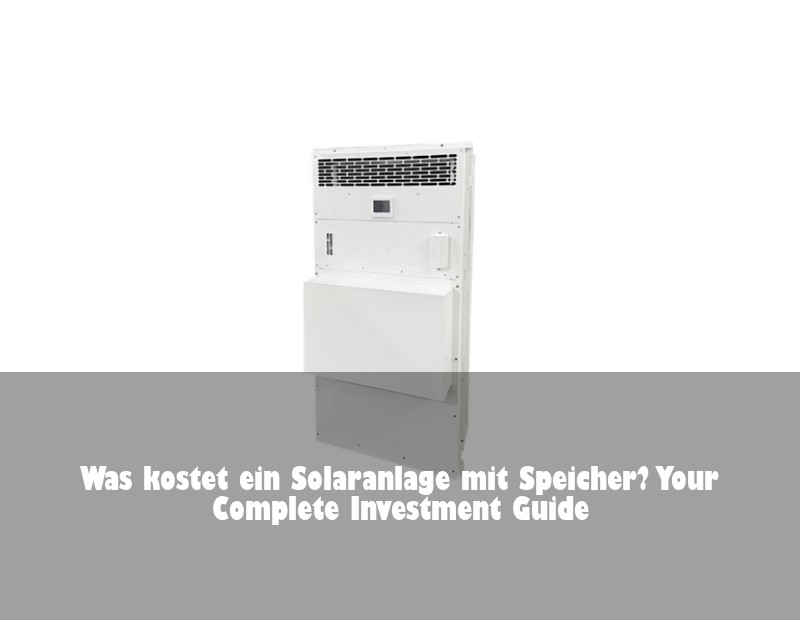 Was kostet ein Solaranlage mit Speicher? Your Complete Investment Guide
