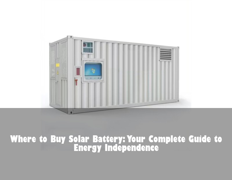 Where to Buy Solar Battery: Your Complete Guide to Energy Independence