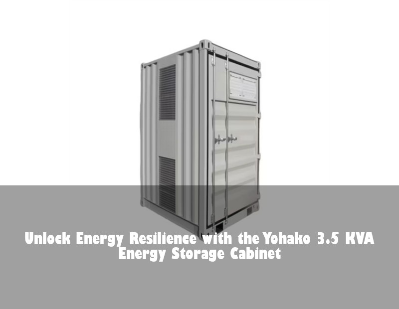 Unlock Energy Resilience with the Yohako 3.5 KVA Energy Storage Cabinet