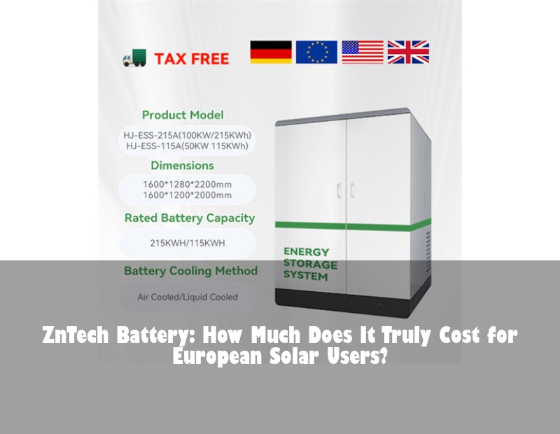 ZnTech Battery: How Much Does It Truly Cost for European Solar Users?