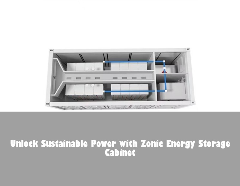 Unlock Sustainable Power with Zonic Energy Storage Cabinet